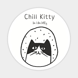 Funny CHILL KITTY Cat Lovers Positive Message Design Magnet